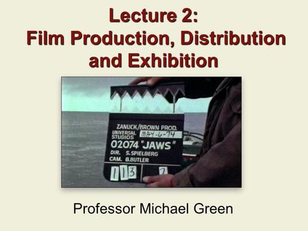 Lecture 2: Film Production, Distribution and Exhibition