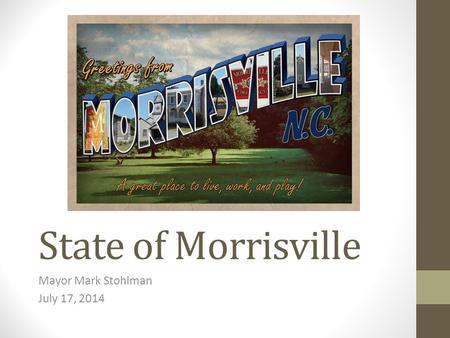 State of Morrisville Mayor Mark Stohlman July 17, 2014.