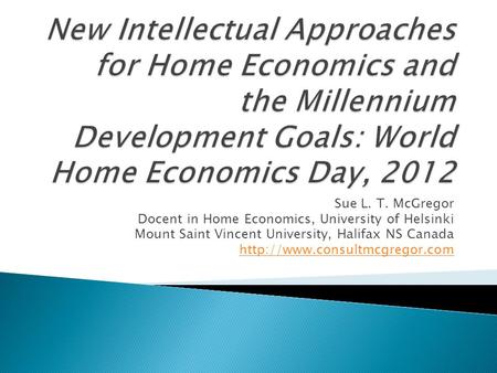 Sue L. T. McGregor Docent in Home Economics, University of Helsinki Mount Saint Vincent University, Halifax NS Canada