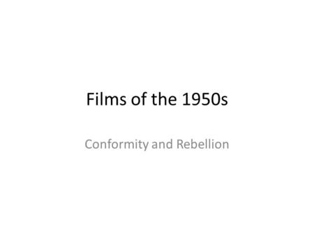 Films of the 1950s Conformity and Rebellion. Anticommunism before WWII Fears of “premature anti-Fascists” such as Dorothy Parker, Dashiell Hammett, etc.