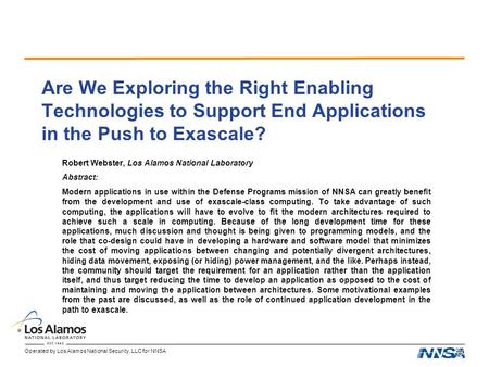 Operated by Los Alamos National Security, LLC for NNSA Are We Exploring the Right Enabling Technologies to Support End Applications in the Push to Exascale?