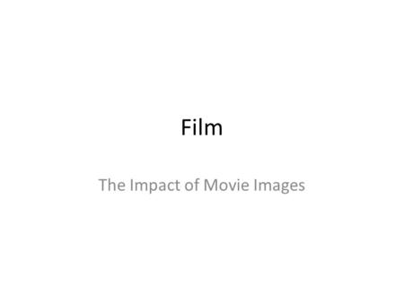 Film The Impact of Movie Images. Film Technology The following video highlights the important technology movements of film.video Important fact: – Around.