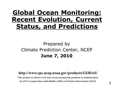 1 Global Ocean Monitoring: Recent Evolution, Current Status, and Predictions Prepared by Climate Prediction Center, NCEP June 7, 2010