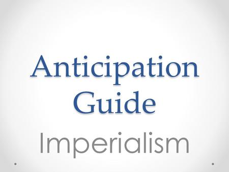 Anticipation Guide Imperialism. I contend that we [Britons] are the first race in the world, and the more of the world we inhabit, the better it is for.