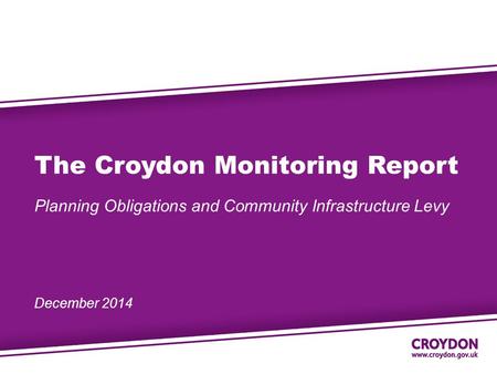 The Croydon Monitoring Report Planning Obligations and Community Infrastructure Levy December 2014.