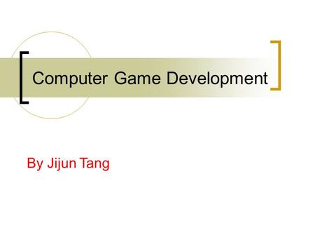 Computer Game Development By Jijun Tang. People Instructor: Jijun Tang TA: None, the dept. is too poor to support one Room: 3A63