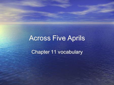 Across Five Aprils Chapter 11 vocabulary. prominence The Twilight series has gained great prominence among teenagers and adults alike. Before his death,