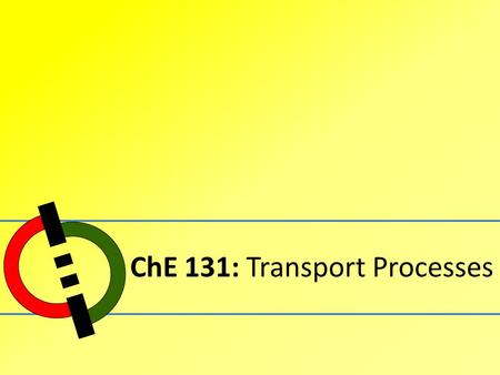 ChE 131: Transport Processes