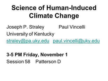 Science of Human-Induced Climate Change Joseph P. Straley Paul Vincelli University of Kentucky