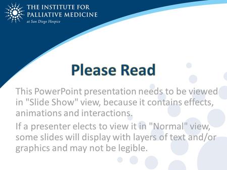 This PowerPoint presentation needs to be viewed in Slide Show view, because it contains effects, animations and interactions. If a presenter elects to.