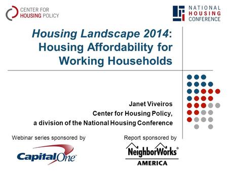Housing Landscape 2014: Housing Affordability for Working Households Janet Viveiros Center for Housing Policy, a division of the National Housing Conference.