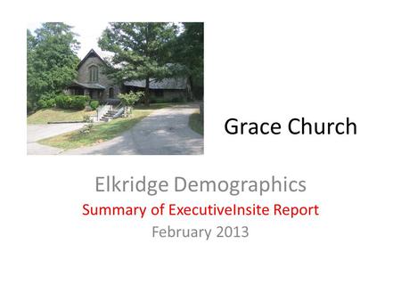 Grace Church Elkridge Demographics Summary of ExecutiveInsite Report February 2013.