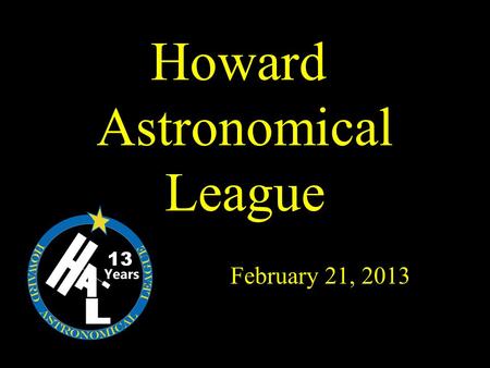 Howard Astronomical League February 21, 2013 13. 2 Club activities in March.