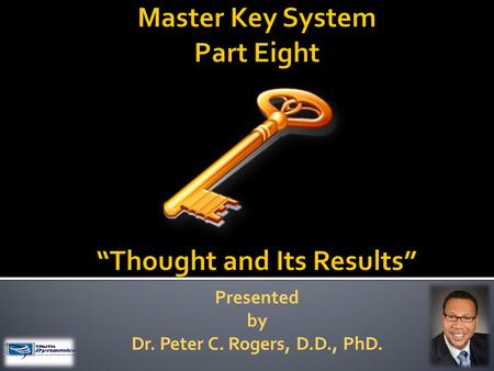 Presented by Dr. Peter C. Rogers, D.D., PhD.. Thought and Its Results  Both Good and Evil are the result of your thinking.  Thought results in action.