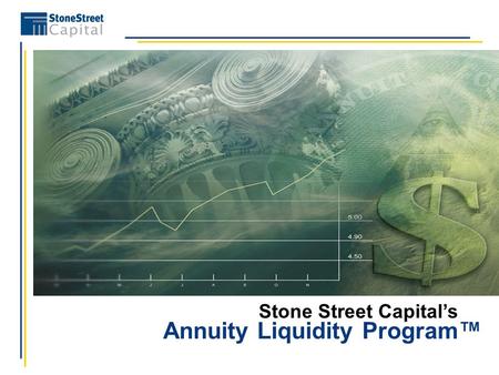 Annuity Liquidity Program™ Stone Street Capital’s.