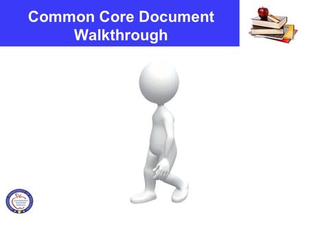 Common Core Document Walkthrough. Design and Organization Four Strands for K-5 and 6-12 Literacy Reading Writing Speaking and Listening Language Two Strands.