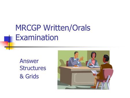 MRCGP Written/Orals Examination Answer Structures & Grids.