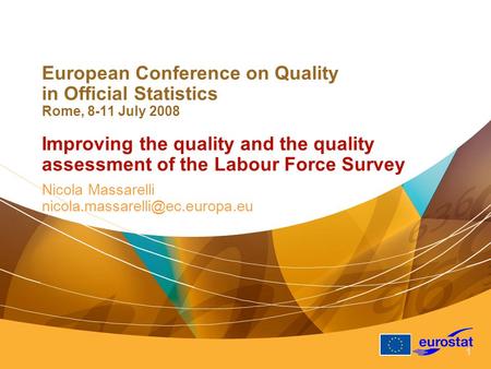1 European Conference on Quality in Official Statistics Rome, 8-11 July 2008 Improving the quality and the quality assessment of the Labour Force Survey.