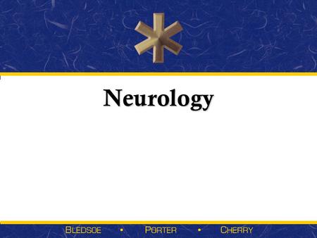 Neurology. Sections  Anatomy & Physiology  Pathophysiology  General Assessment Findings  Management of Nervous System Emergencies  Anatomy & Physiology.