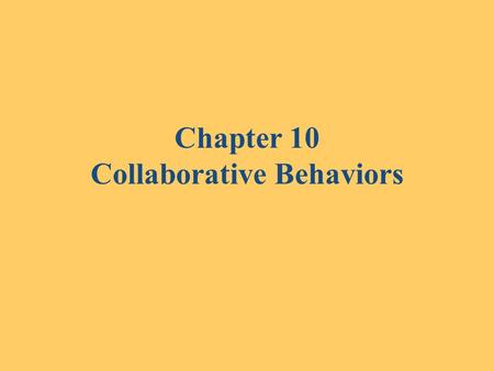 Chapter 10 Collaborative Behaviors. Collaborative Behaviors 1.Clarifying: Identify the problem as seen by the teacher. 2.Listening: Attend carefully to.