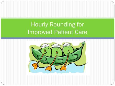 Hourly Rounding for Improved Patient Care