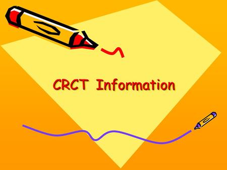 CRCT Information What is the Criterion-Referenced Competency Test? The CRCT is a standardized test designed to measure how well students acquire grade.