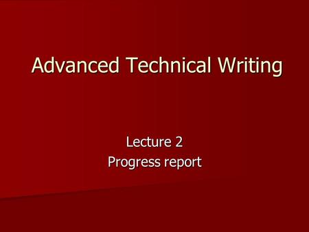 Advanced Technical Writing Lecture 2 Progress report.