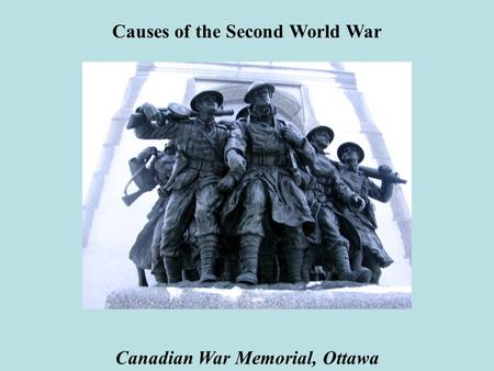Causes of the Second World War Canadian War Memorial, Ottawa