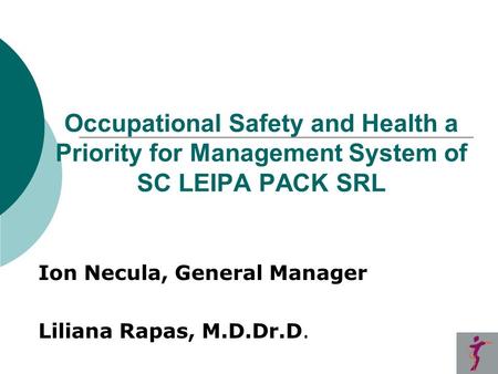 Occupational Safety and Health a Priority for Management System of SC LEIPA PACK SRL Ion Necula, General Manager Liliana Rapas, M.D.Dr.D.