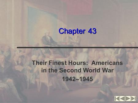 Chapter 43 Their Finest Hours: Americans in the Second World War 1942–1945.