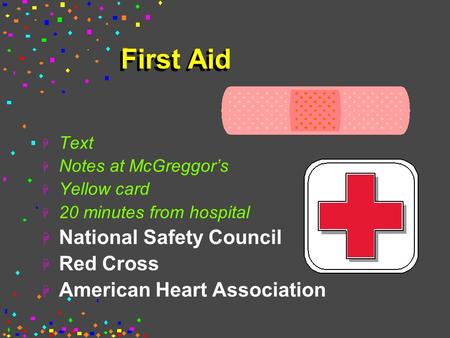 First Aid H Text H Notes at McGreggor’s H Yellow card H 20 minutes from hospital H National Safety Council H Red Cross H American Heart Association.