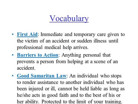 Vocabulary First Aid: Immediate and temporary care given to the victim of an accident or sudden illness until professional medical help arrives. Barriers.