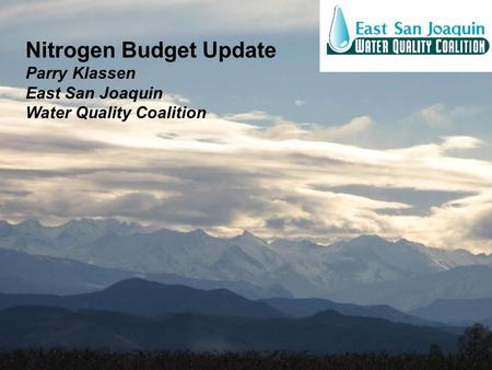 Nitrogen Budget Update Parry Klassen East San Joaquin Water Quality Coalition.