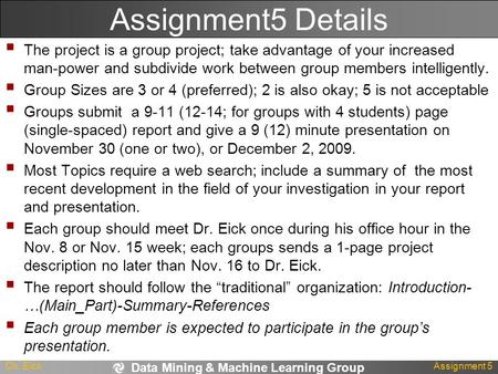 Data Mining & Machine Learning Group Ch. EickAssignment 5 Assignment5 Details  The project is a group project; take advantage of your increased man-power.