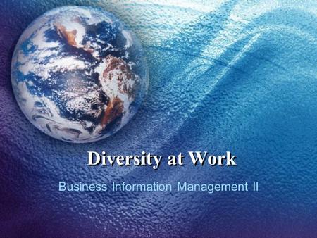 Diversity at Work Business Information Management II.