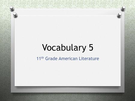 Vocabulary 5 11 th Grade American Literature. Amicable: characterized by friendship or goodwill (adj)