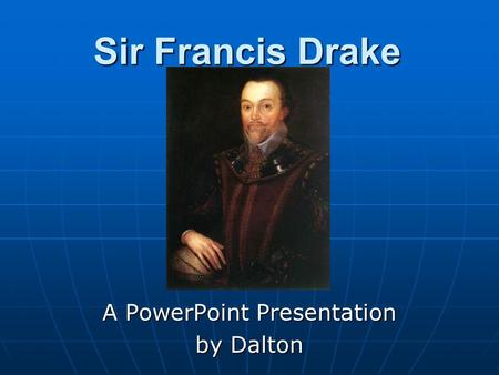 A PowerPoint Presentation by Dalton