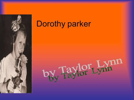 Dorothy parker. Life story 1893/1967 She was born in west end new jersey and was fourth and last child of her father Jacob Henry. Later on in her life.