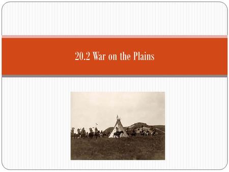 20.2 War on the Plains. Salt Creek Raid After the Treaty of Medicine Lodge, tensions between Plains Indians and settlers remained high. Indians living.
