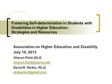 Fostering Self-determination in Students with Disabilities in Higher Education: Strategies and Resources Association on Higher Education and Disability.