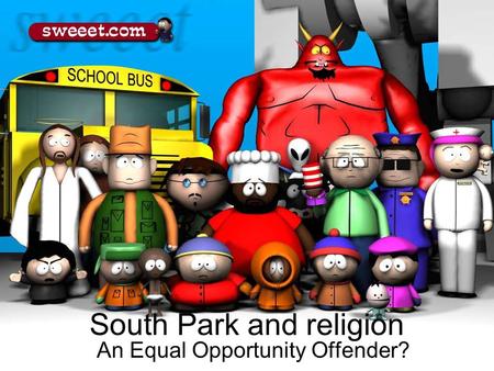 South Park and religion An Equal Opportunity Offender?
