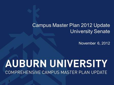 Campus Master Plan 2012 Update University Senate November 6, 2012 1.