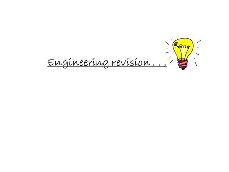 Engineering revision.... Learning objectives: - o Be able to explain why standard electrical and electronic parts are used o Describe a wide range of.