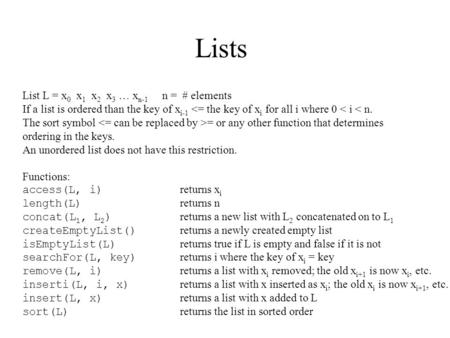 Lists List L = x0 x1 x2 x3 … xn-1 n = # elements