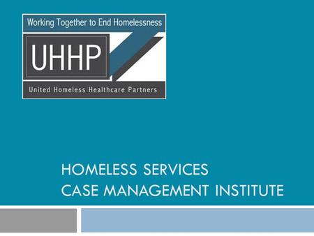 Homeless services case management institute