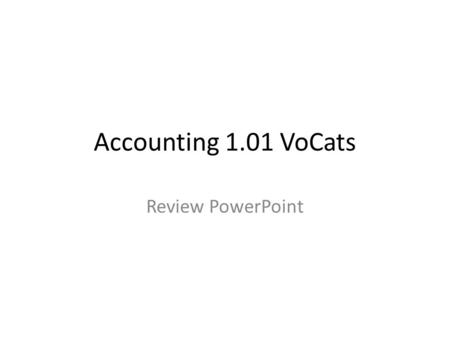 Accounting 1.01 VoCats Review PowerPoint.