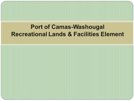 Port of Camas-Washougal Recreational Lands & Facilities Element.
