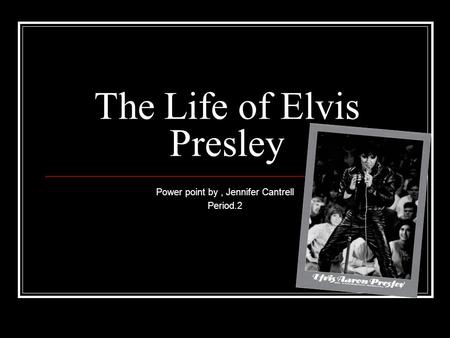 The Life of Elvis Presley