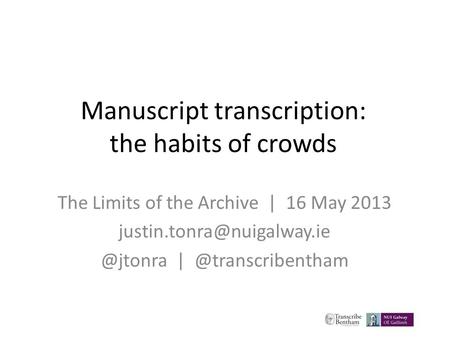 Manuscript transcription: the habits of crowds The Limits of the Archive | 16 May