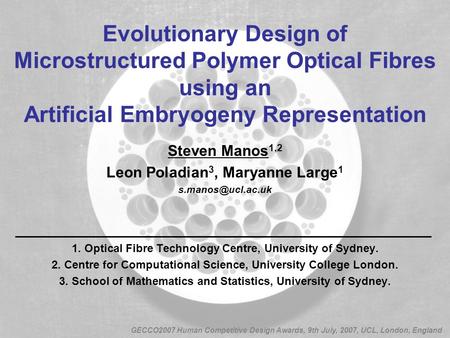 Evolutionary Design of Microstructured Polymer Optical Fibres using an Artificial Embryogeny Representation Steven Manos 1,2 Leon Poladian 3, Maryanne.